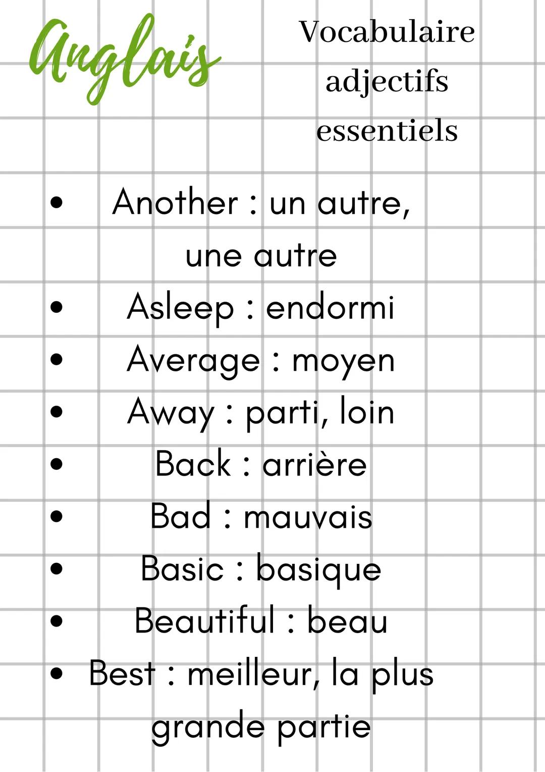 Anglais
Vocabulaire
adjectifs
essentiels
Voici des adjectifs indispensables
(mais pas complétement) en anglais.
La plupart sont très utiles 