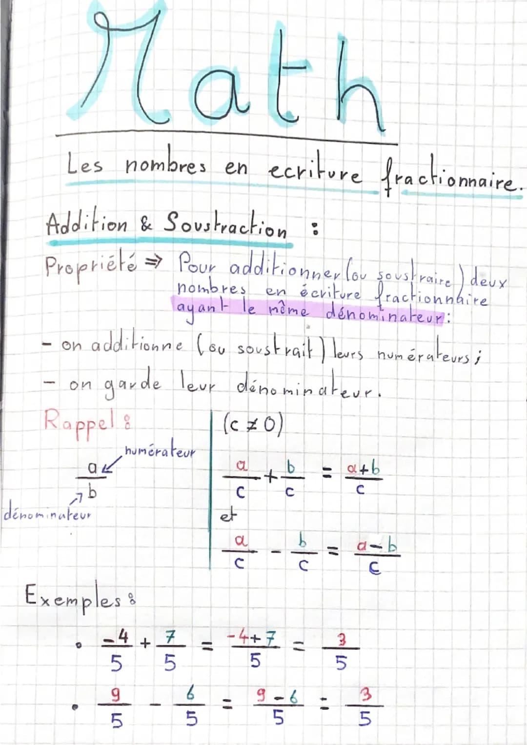 Math
Les nombres en ecriture fractionaire.
Addition & Soustraction :
Propriété→ Pour additionner (ou soustraire) deux
en écriture fractionna