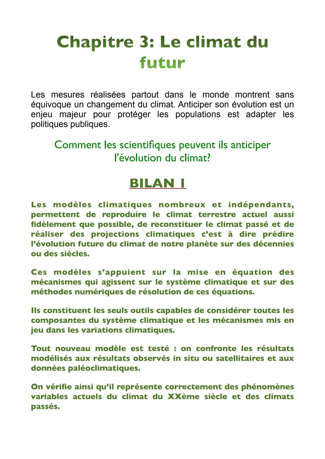 Chapitre 3: Le climat du
futur
Les mesures réalisées partout dans le monde montrent sans
équivoque un changement du climat. Anticiper son év