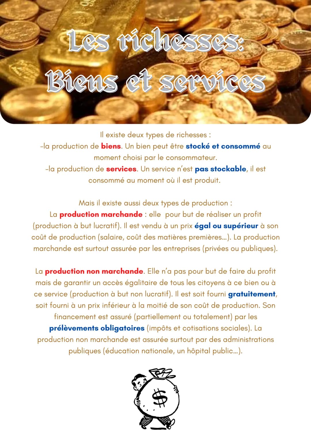 Les richesses
Biens et services
Il existe deux types de richesses :
-la production de biens. Un bien peut être stocké et consommé au
moment 
