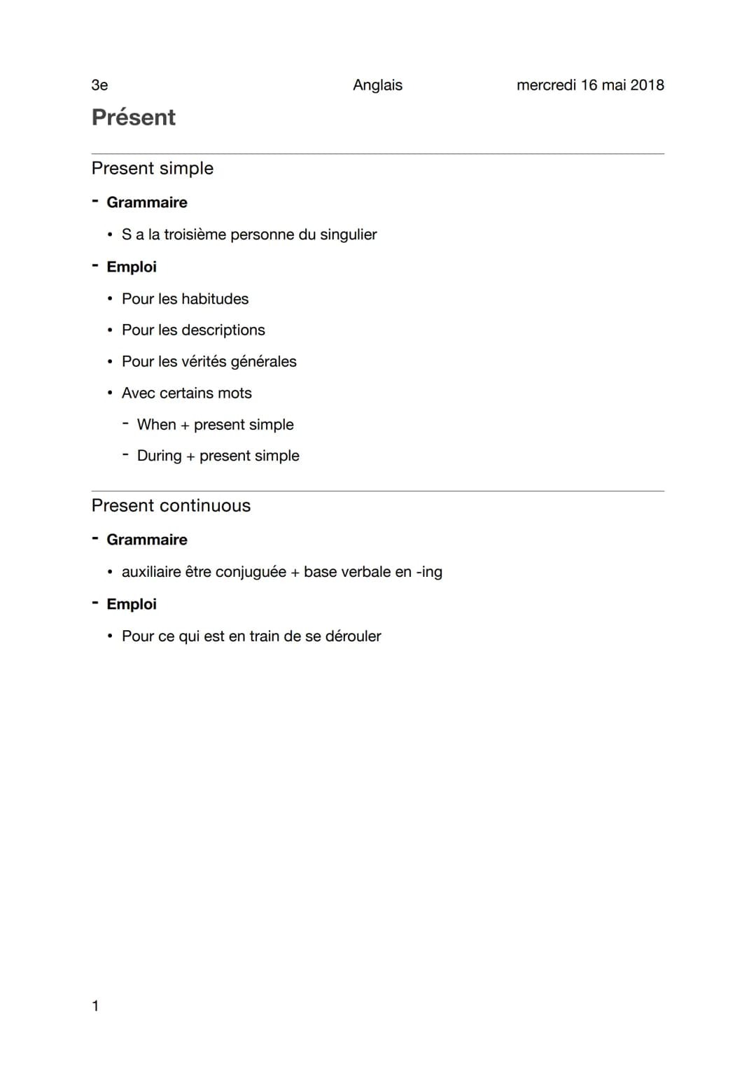 3e
Présent
Present simple
Present continuous
Grammaire
• Sa la troisième personne du singulier
Emploi
• Pour les habitudes
• Pour les descri
