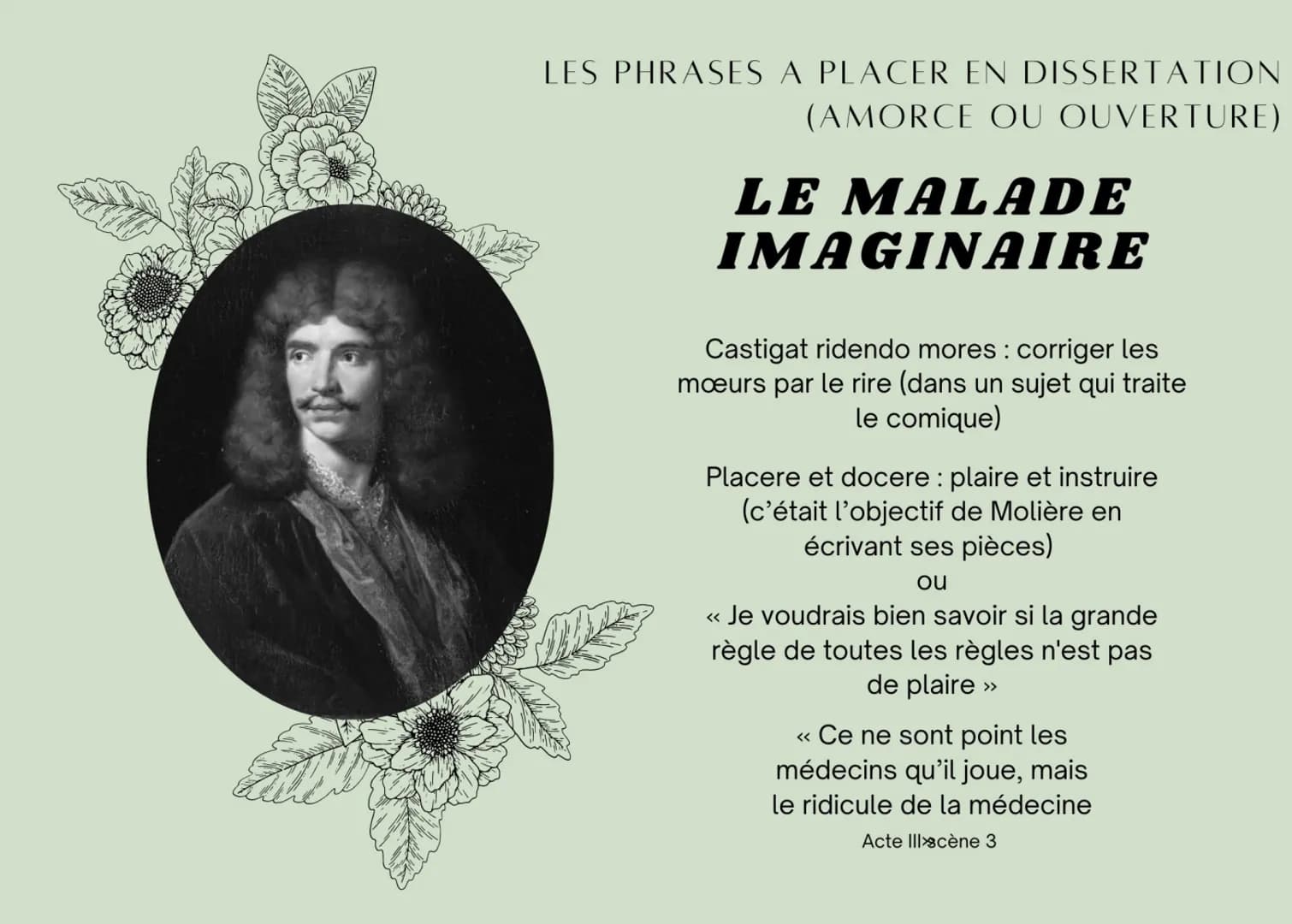 LES PHRASES A PLACER EN DISSERTATION
(AMORCE OU OUVERTURE)
LE MALADE
IMAGINAIRE
Castigat ridendo mores: corriger les
mœurs par le rire (dans