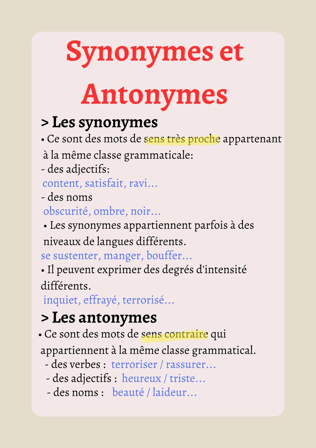 Synonymes et
Antonymes
> Les synonymes
• Ce sont des mots de sens très proche appartenant
à la même classe grammaticale:
- des adjectifs:
co