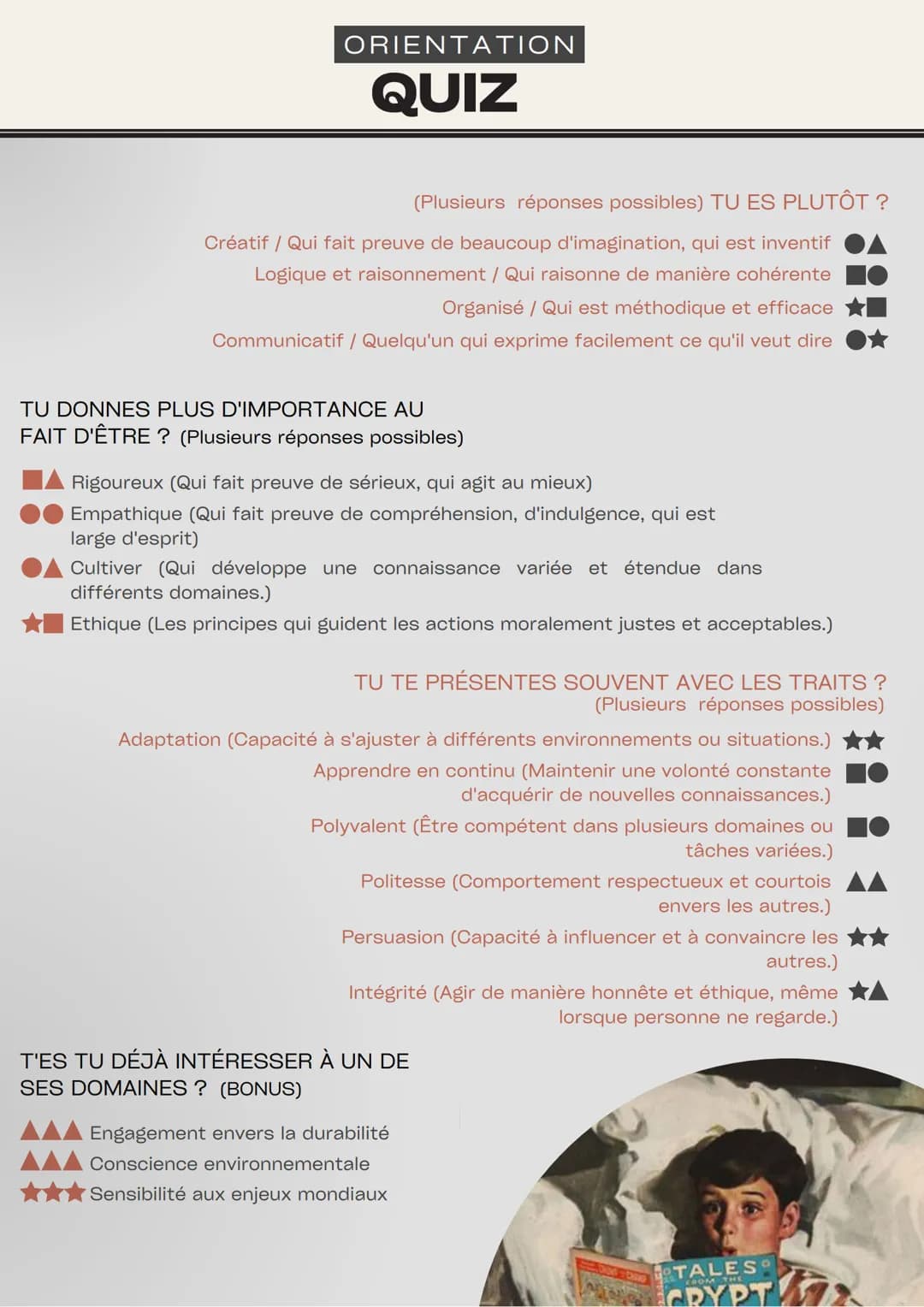 ORIENTATION
QUIZ
TU AS UN ESPRIT? (Plusieurs réponses possibles)
D'équipe / Qui participe aisément à une action commune
Critique /Qui analys