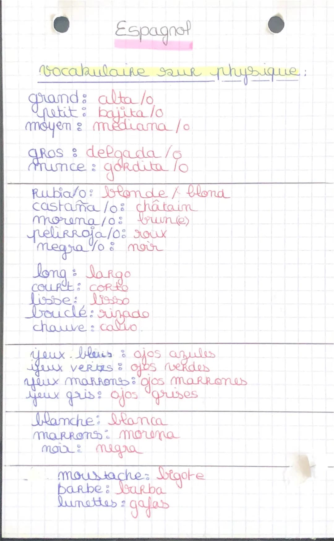 Espagnol
vocabulaire sur physique:
grand: alta /0
petit: bajita /0
moyen : mediana/o
gros : delgada /o
munce: gordita To
Rubia/o: blonde / b