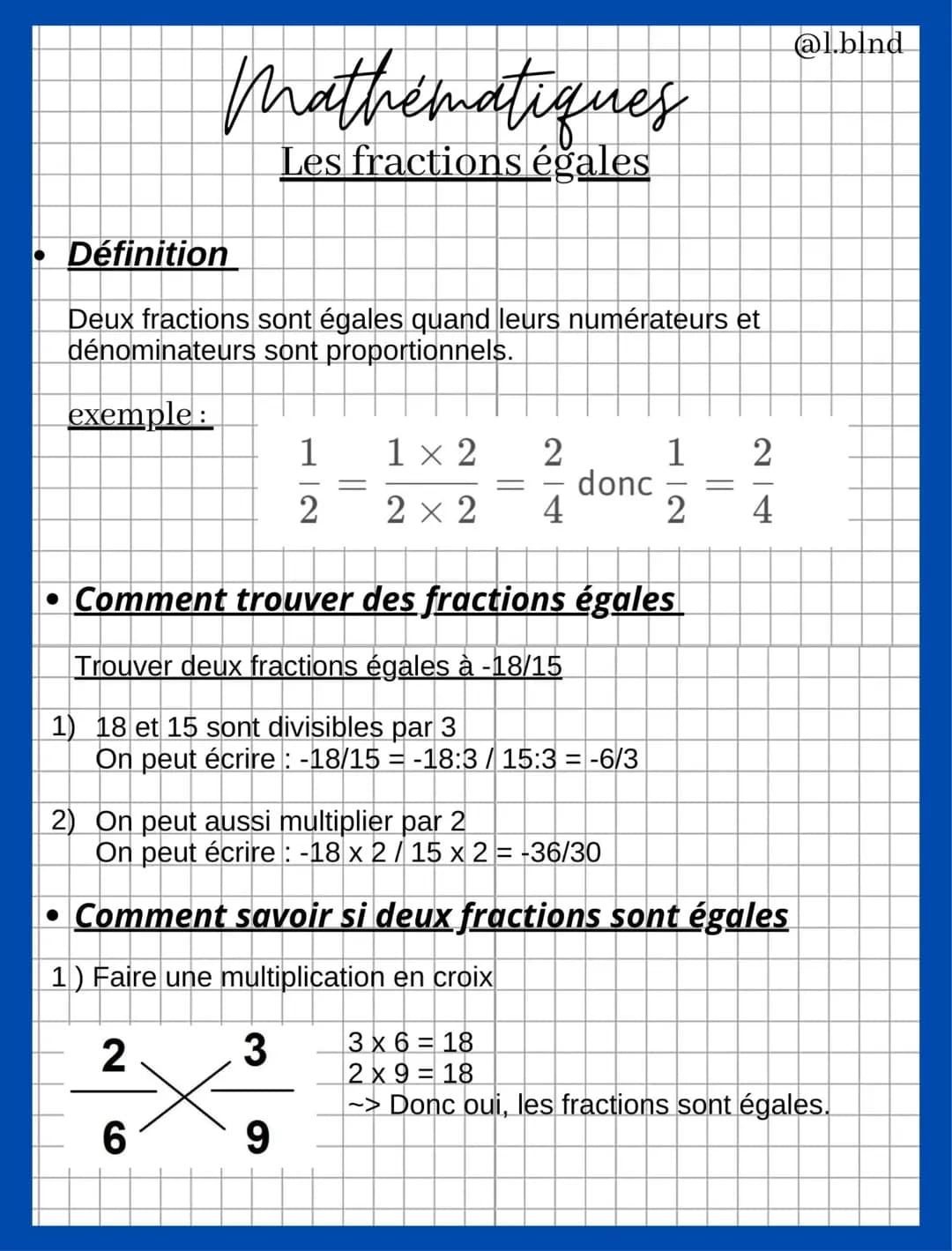 Mathématiques
Les fractions égales
● • Définition
Deux fractions sont égales quand leurs numérateurs et
dénominateurs sont proportionnels.
e