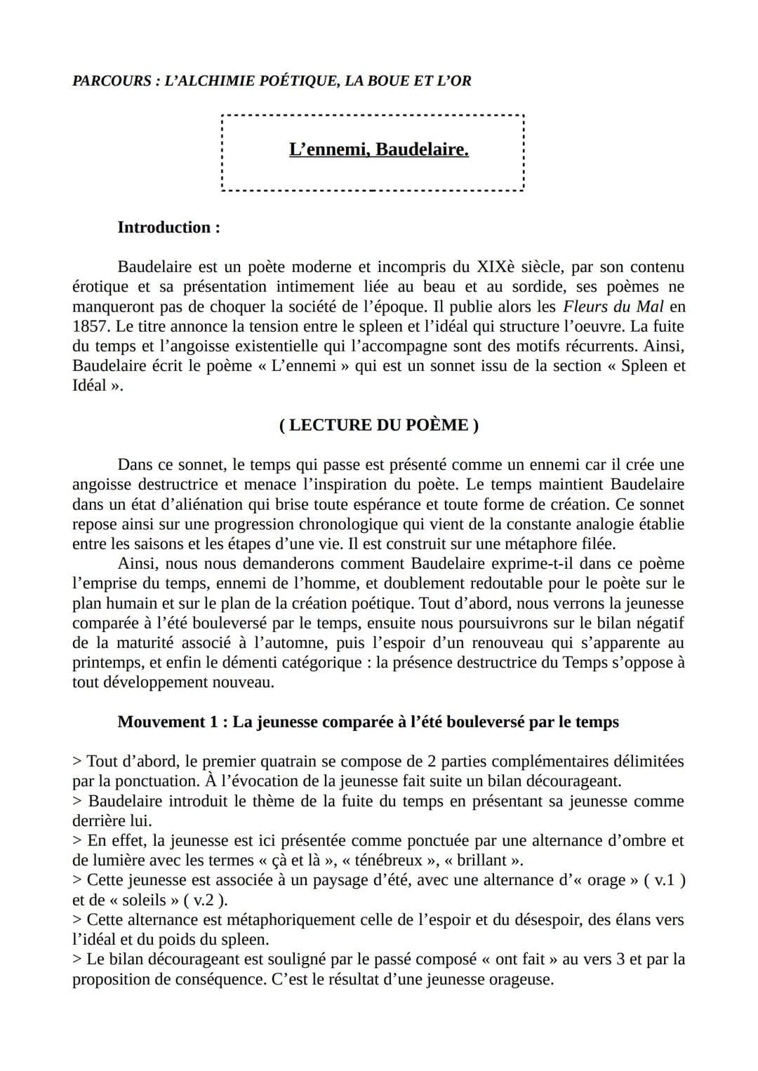 PARCOURS : L'ALCHIMIE POÉTIQUE, LA BOUE ET L'OR
Introduction :
L'ennemi, Baudelaire.
Baudelaire est un poète moderne et incompris du XIXè si