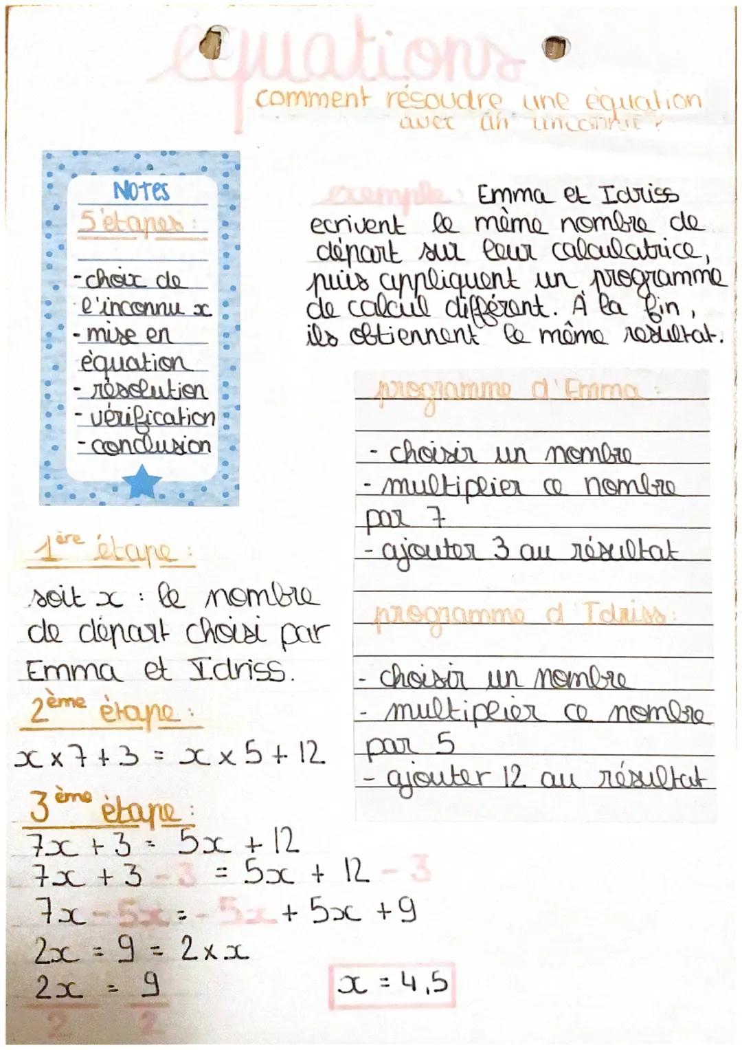 Notes
5 etapes
quations
-chouc de
·l'inconnu x
- mise en
équation
- résolution
- vérification
- conclusion
comment résoudre une équation
ave