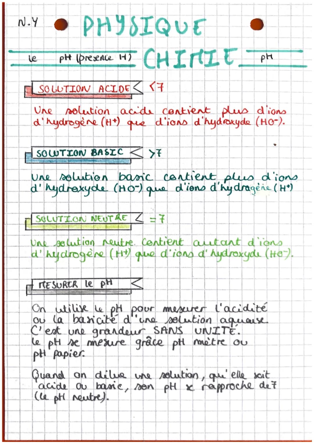 N.Y
le
• PHYSIQUE
pH (presence H)
CHIMIE PH
SOLUTION ACIDE <7
Une solution acide contient plus d'ions
d'hydrogène (H+) que d'ions d'hydroxyd