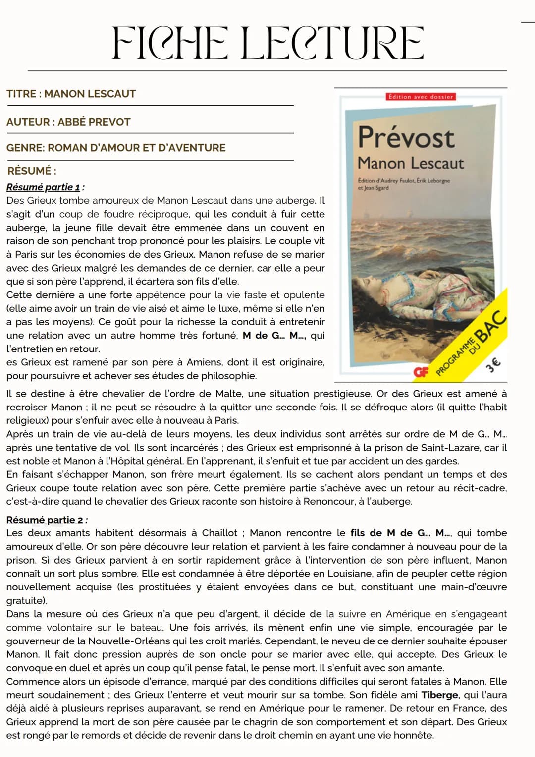 FICHE LECTURE
TITRE: MANON LESCAUT
Edition avec dossier
AUTEUR : ABBÉ PREVOT
GENRE: ROMAN D'AMOUR ET D'AVENTURE
RÉSUMÉ :
Résumé partie 1 :
D