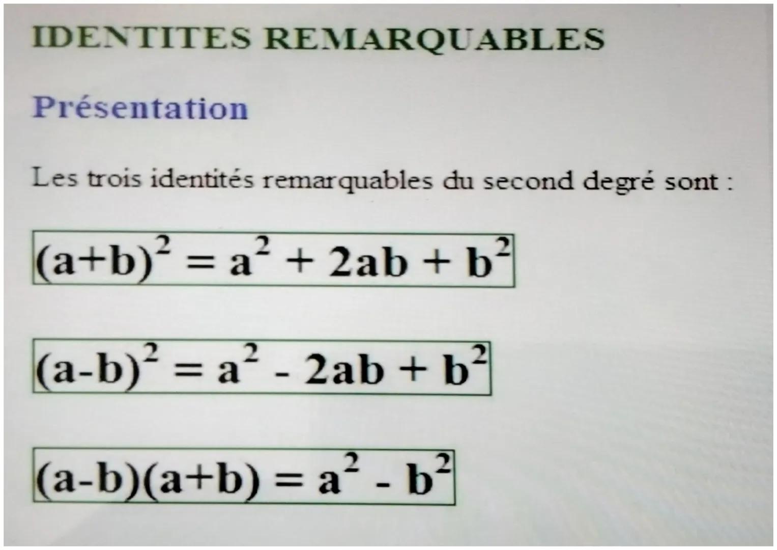 IDENTITES REMARQUABLES
Présentation
Les trois identités remarquables du second degré sont :
2
(a+b)² = a² + 2ab + b
(a-b)² = a² - 2ab + b²
2