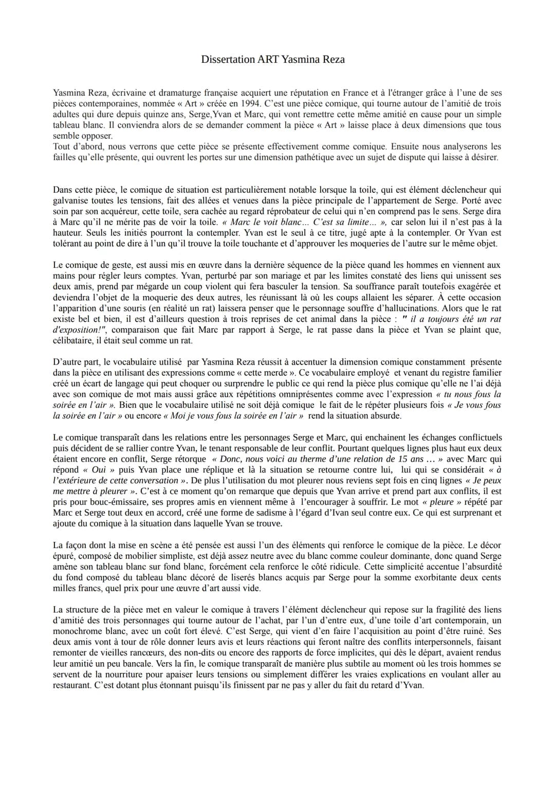 Dissertation ART Yasmina Reza
Yasmina Reza, écrivaine et dramaturge française acquiert une réputation en France et à l'étranger grâce à l'un