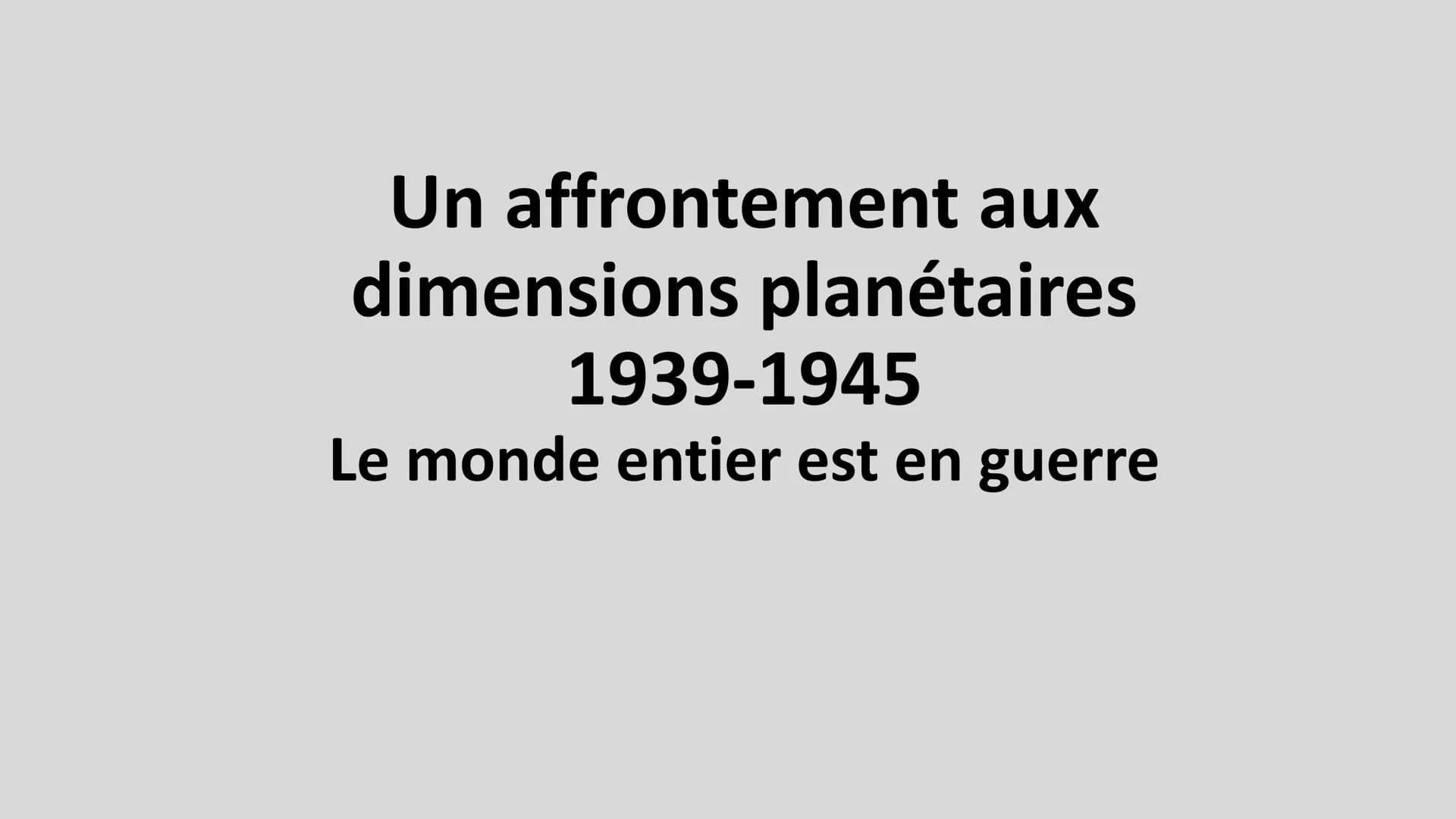 H3 La Seconde Guerre mondiale 1939-1945
Problématique : Pourquoi la Seconde Guerre mondiale est-elle une guerre
d'anéantissement ?
I. Un aff