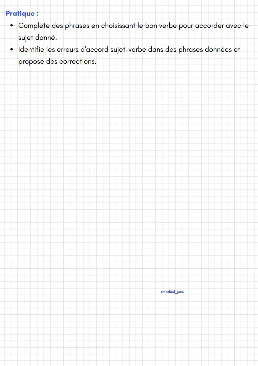 emathisf_jsxc
Français
Les accords sujet-verbe
L'accord sujet-verbe est une règle grammaticale importante qui établit la
concordance en genr