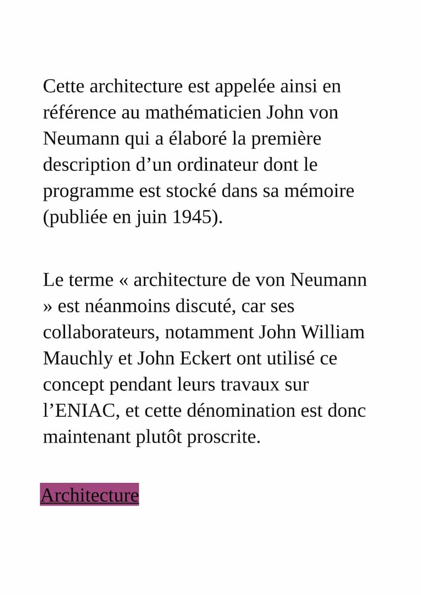 Architecture de von Neumann
L'architecture dite de von Neumann est un
modèle d'ordinateur qui utilise une
structure de stockage unique pour
