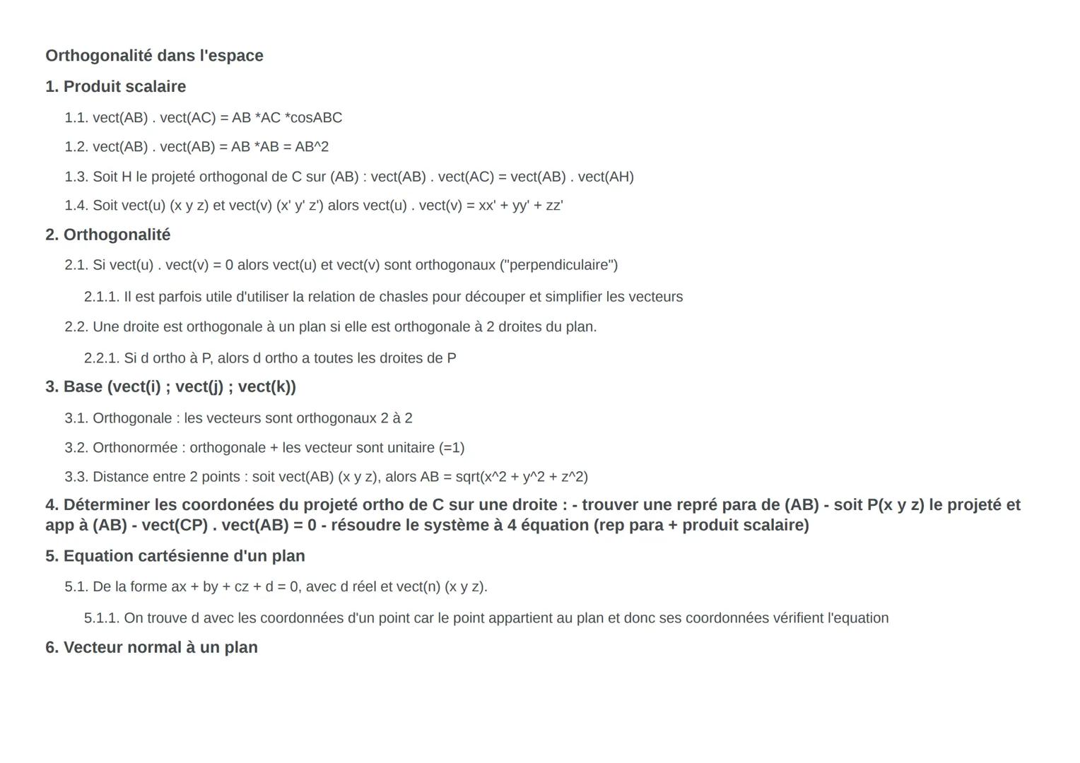 Définition: vecteur directeur d'une
droite ortho à un plan

vect(n) est normal à P sir il est
ortho à 2 vecteurs non colinéaires.
de P

On t