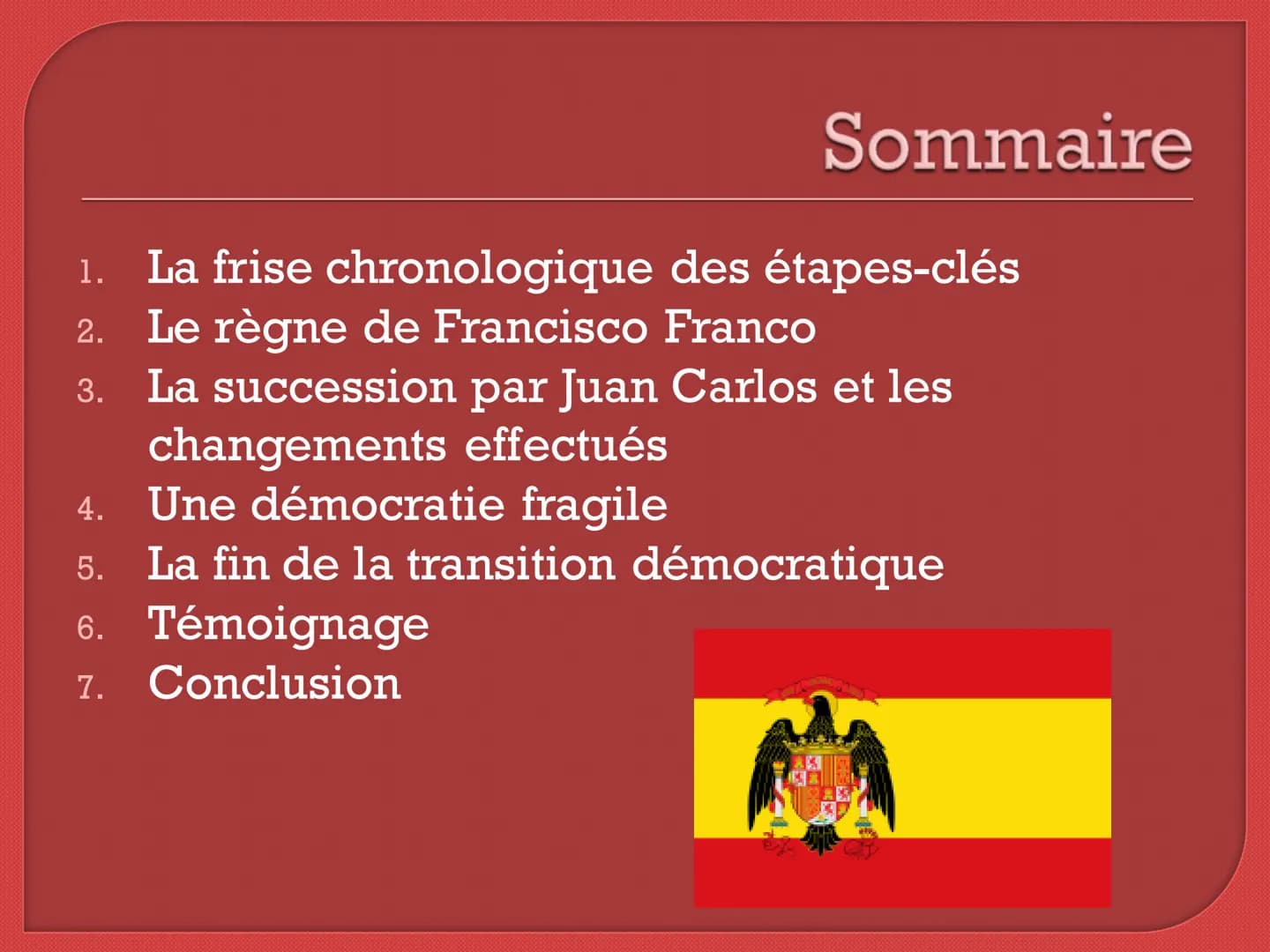 L'Espagne : la transition
démocratique de la mort de
Franco à l'adhésion à l'Union
Européenne Sommaire
1. La frise chronologique des étapes-