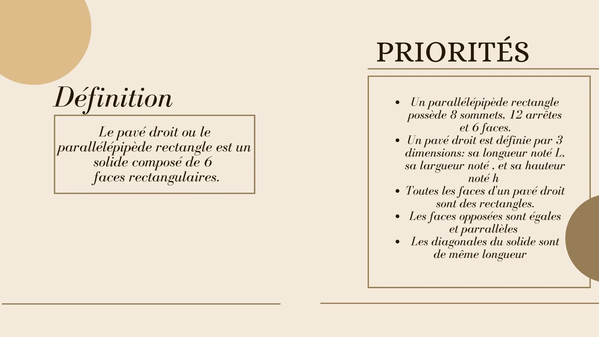 Maths
LES PAVÉS DROITS ET
AUTRES SOLIDES Définition
Le pavé droit ou le
parallélépipède rectangle est un
solide composé de 6
faces rectangul