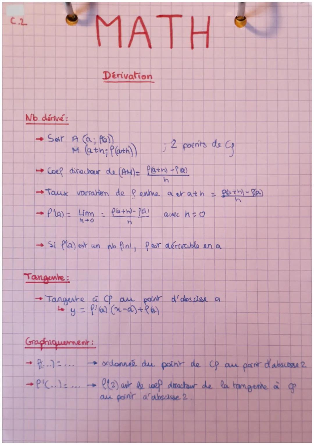 C.2
# MATH
## Dérivation

Nb dérivé:

→Seir A (a; Pal)
 M (ath; Path)) ; 2 points de $C_g$

→Coef dinecheer de (AM)= $\frac{P(ath) - P(a)}{h