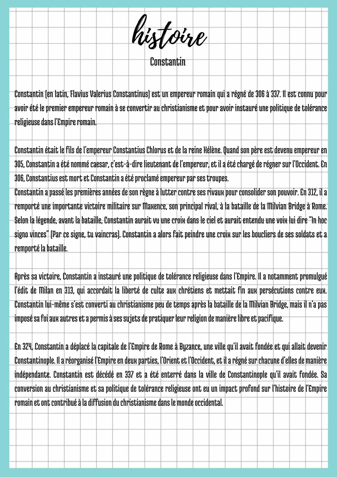 histoire
Constantin
Constantin (en latin, Flavius Valerius Constantinus) est un empereur romain qui a régné de 306 à 337. Il est connu pour

