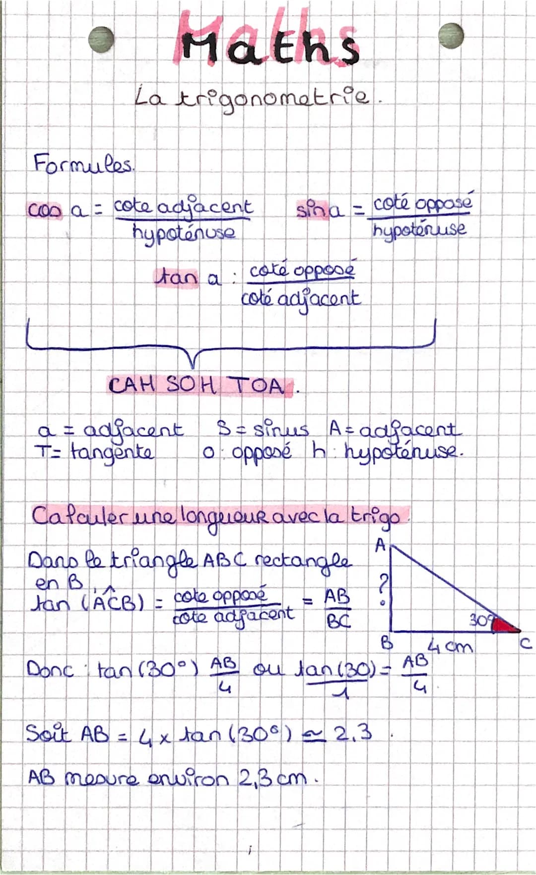 Maths
La trigonometrie
Formules.
cos a = cote adjacent sina = coté oppase
hypoténuse
hypotéruse
tan a:
cote oppose
coté adjacent
CAH SOH TOA
