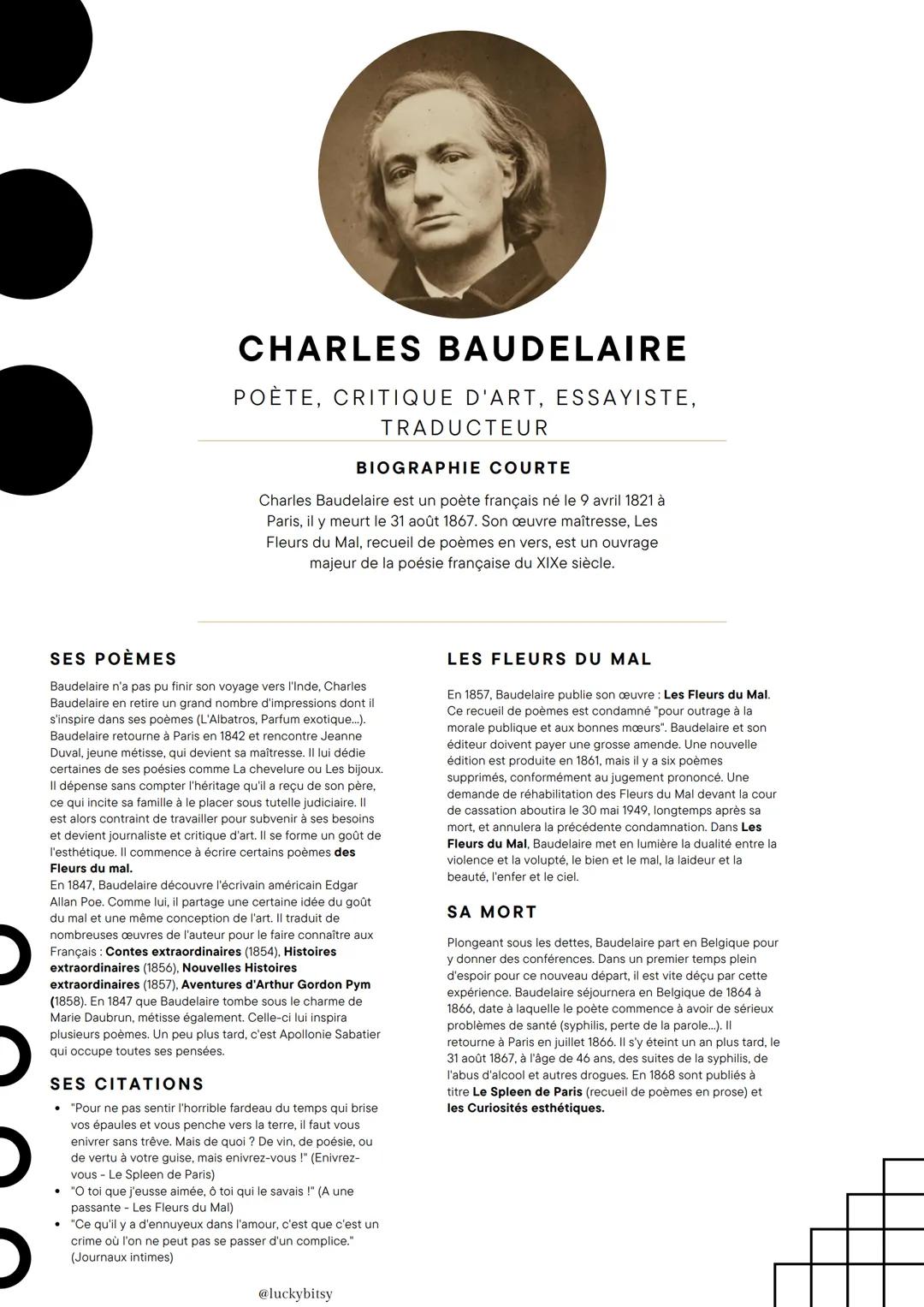 CHARLES BAUDELAIRE
POÈTE, CRITIQUE D'ART, ESSAYISTE,
TRADUCTEUR
BIOGRAPHIE COURTE
Charles Baudelaire est un poète français né le 9 avril 182