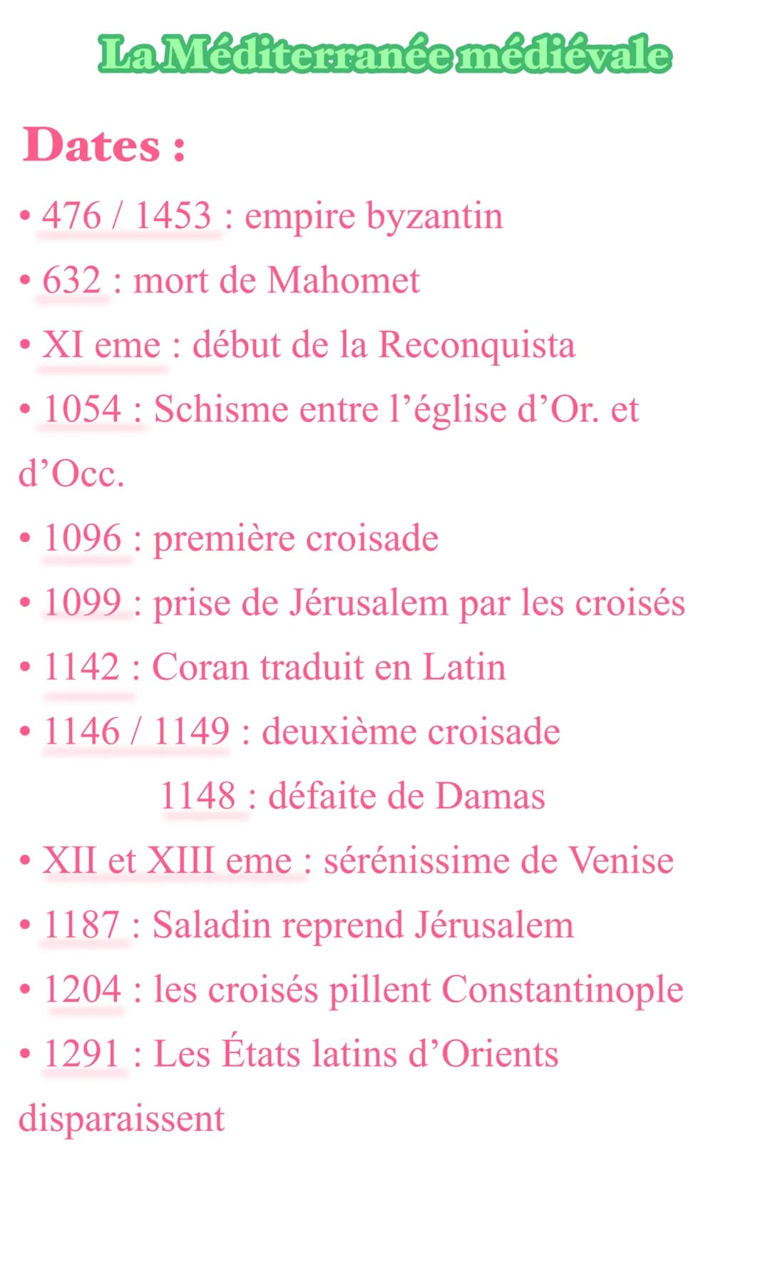 ●
Dates:
476/1453: empire byzantin
• 632 mort de Mahomet
●
XI eme: début de la Reconquista
• 1054: Schisme entre l'église d'Or. et
d'Occ.
●
