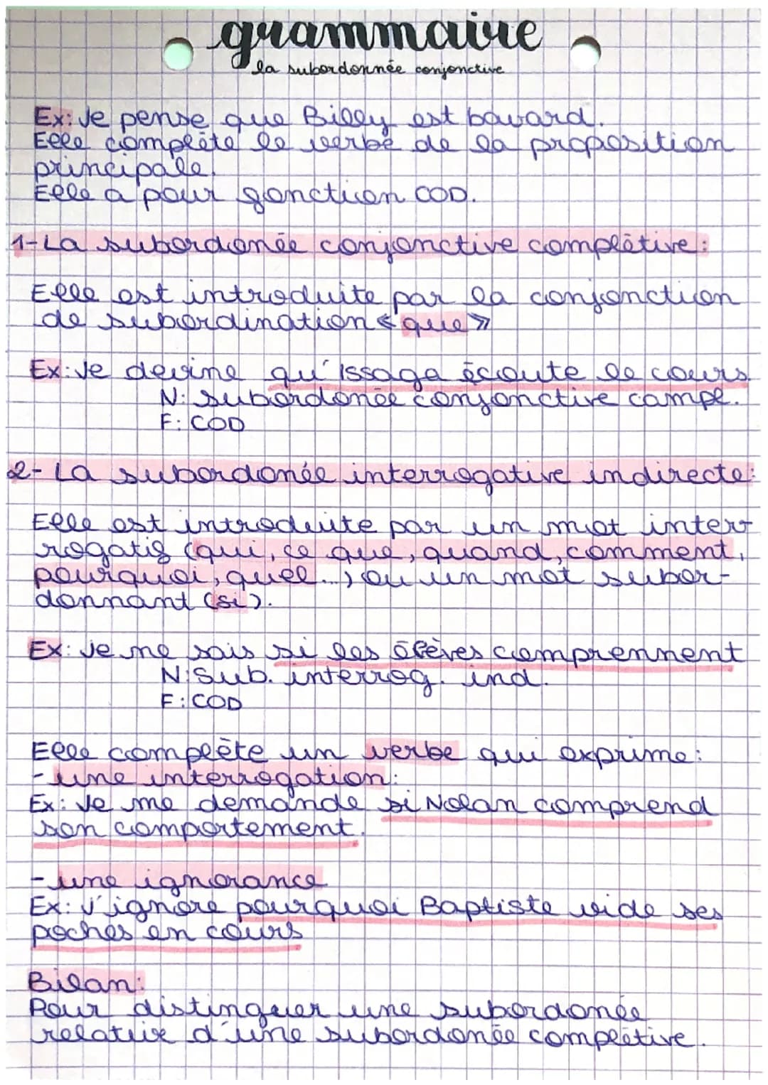 grammaire
la subordonnée conjonctive.
Ex: Je pense que Billy est baward.
Elle complète le verbe de la proposition.
principale
Elle a pour fo