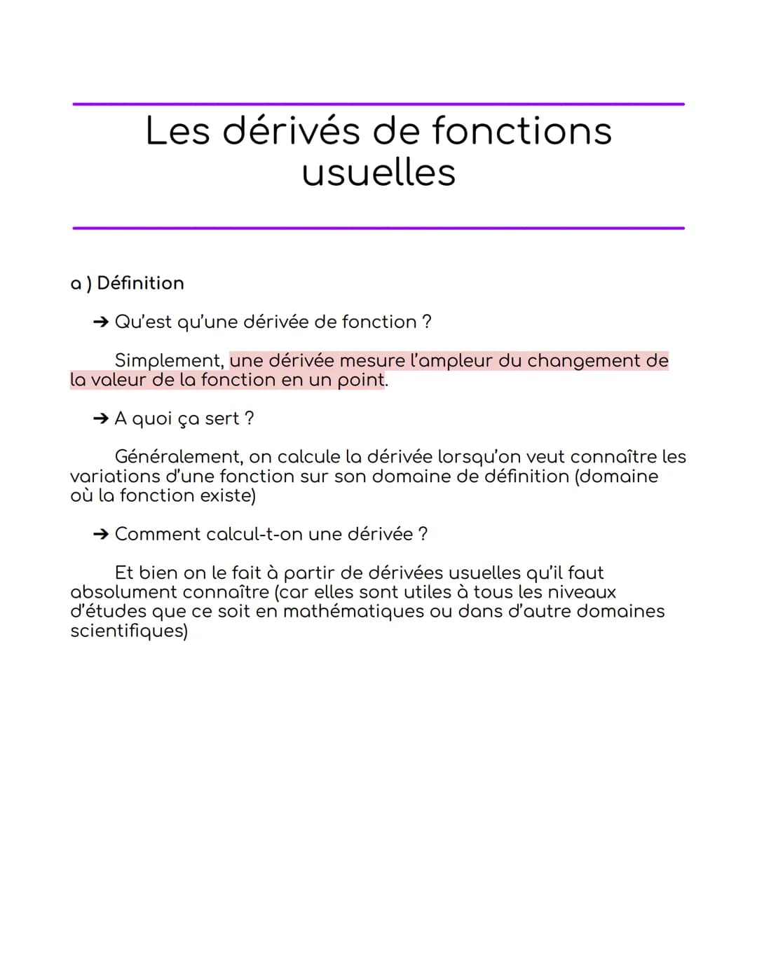 Les dérivés de fonctions
usuelles
a) Définition
→ Qu'est qu'une dérivée de fonction ?
Simplement, une dérivée mesure l'ampleur du changement