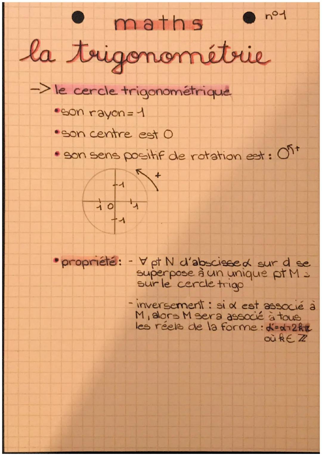•
maths

la trigonométrie

-> le cercle trigonométrique

*   son rayon = 1

*   son centre est O

*   son sens positif de rotation est : $O^