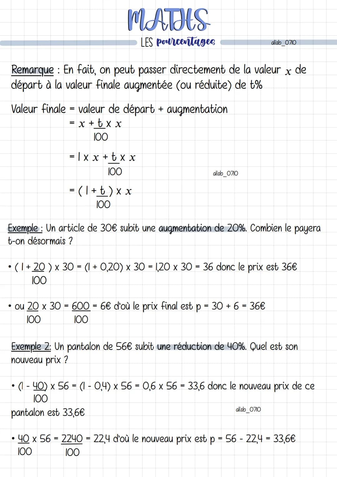MATHS
LES pourcentages
• Calculer un pourcentage
Pour calculer un pourcentage, on peut exprimer une proportion de
dénominateur 100 ou utilis