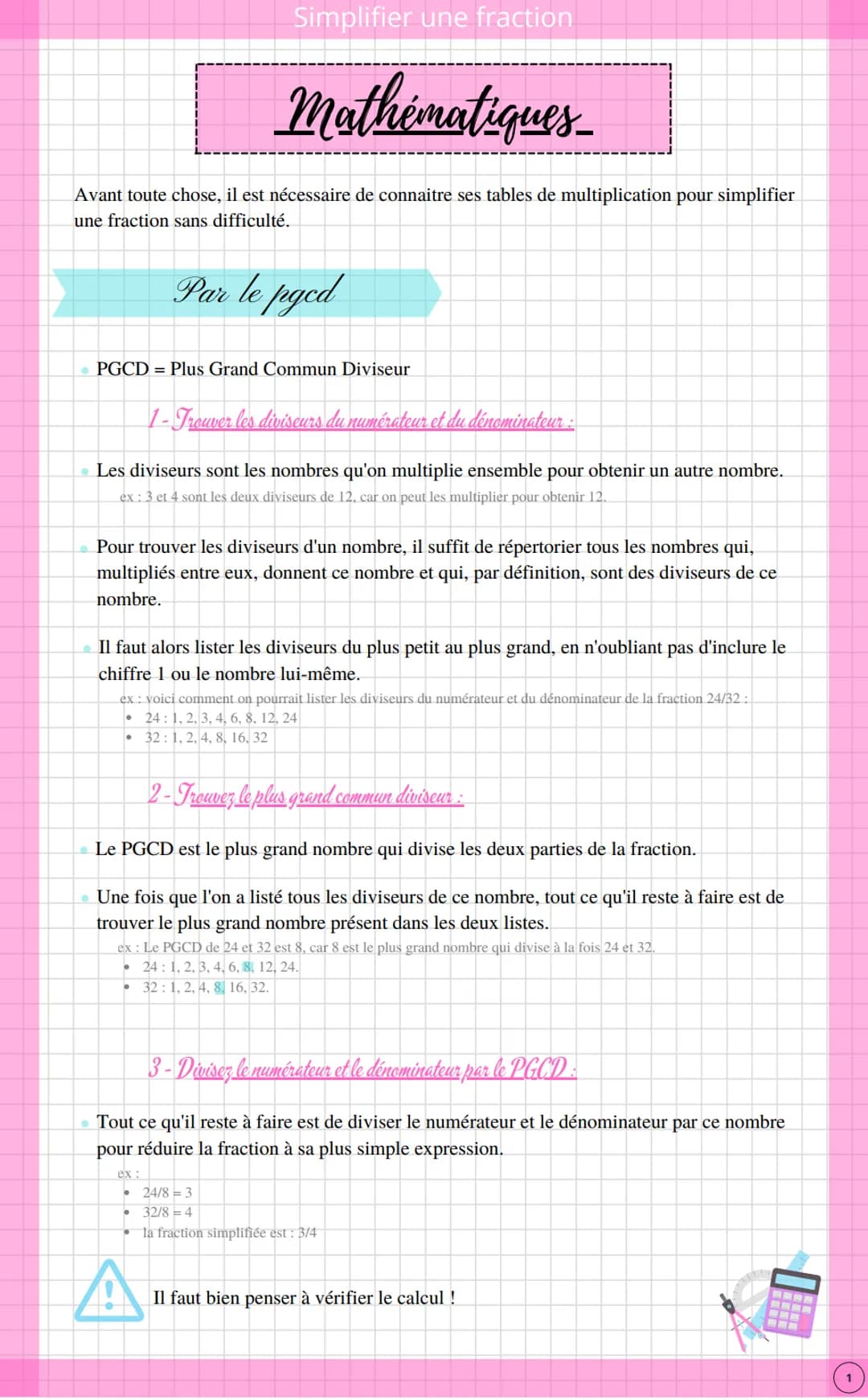 Simplifier une fraction
Mathématiques
Avant toute chose, il est nécessaire de connaitre ses tables de multiplication pour simplifier
une fra