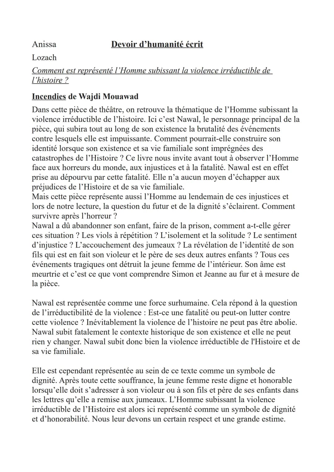 Devoir d'humanité écrit
Anissa
Lozach
Comment est représenté l'Homme subissant la violence irréductible de
l'histoire ?
Incendies de Wajdi M
