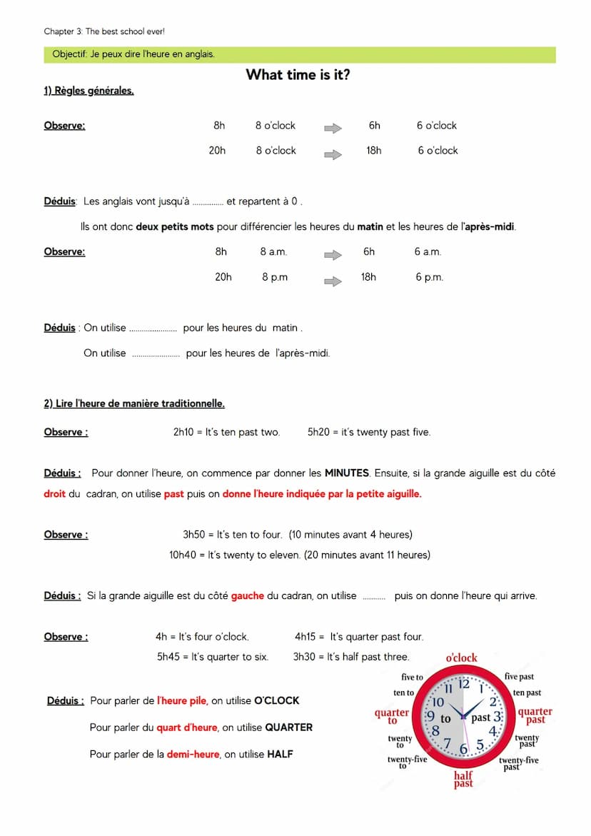 Objectif: Je peux dire l'heure en anglais.
1) Règles générales.
Observe:
Observe:
Déduis: On utilise
Observe:
Déduis: Les anglais vont jusqu