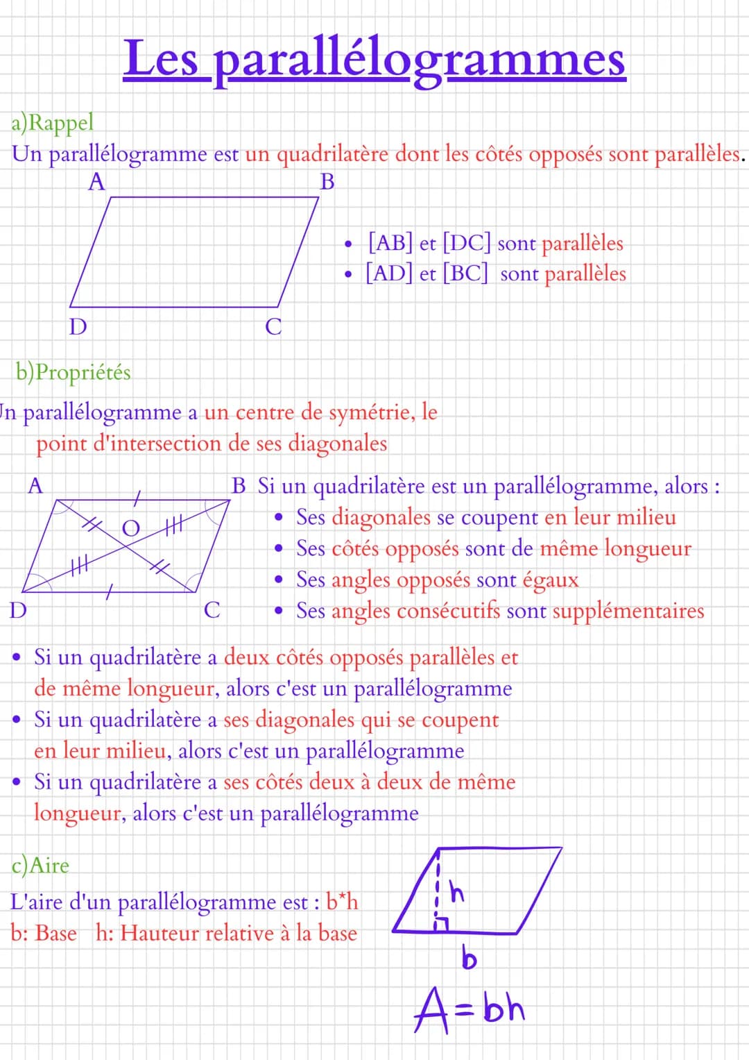 a)Rappel
Un parallélogramme est un quadrilatère dont les côtés opposés sont parallèles.
A
B
D
Les parallélogrammes
|||
с
O|||
H
●
b)Propriét