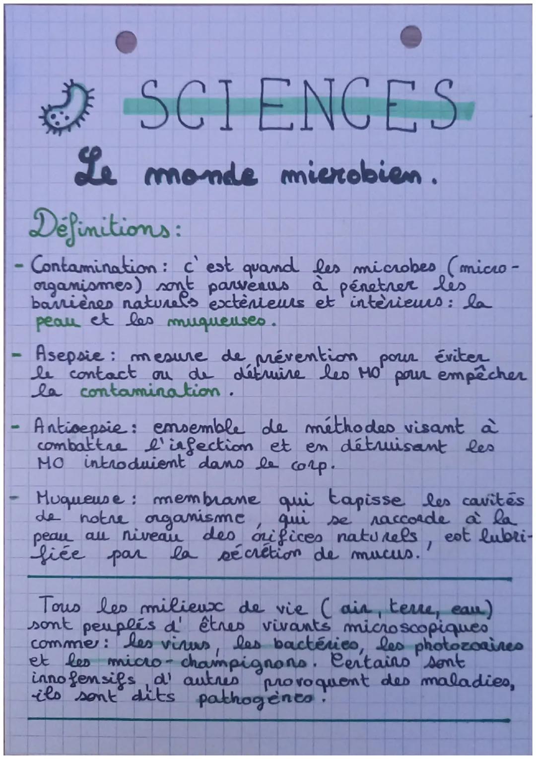 SCIENCES
Le monde microbien.
Définitions:
- Contamination : c'est quand les microbes (micro-
organismes) sont parvenus. à pénetrer les
barri