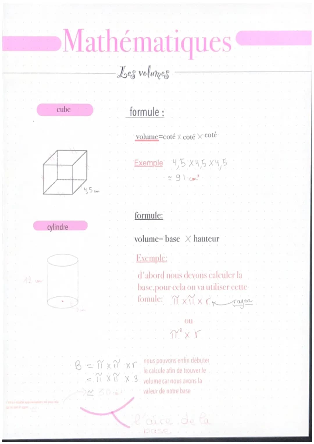 Mathématiques
-Les volumes
12 m
cube
B
cylindre
4,5cm
B = π xn
-
formule :
volume coté X coté X coté
Exemple 4,5 x 4,5 x 4,5
~ 91 cm²
formul