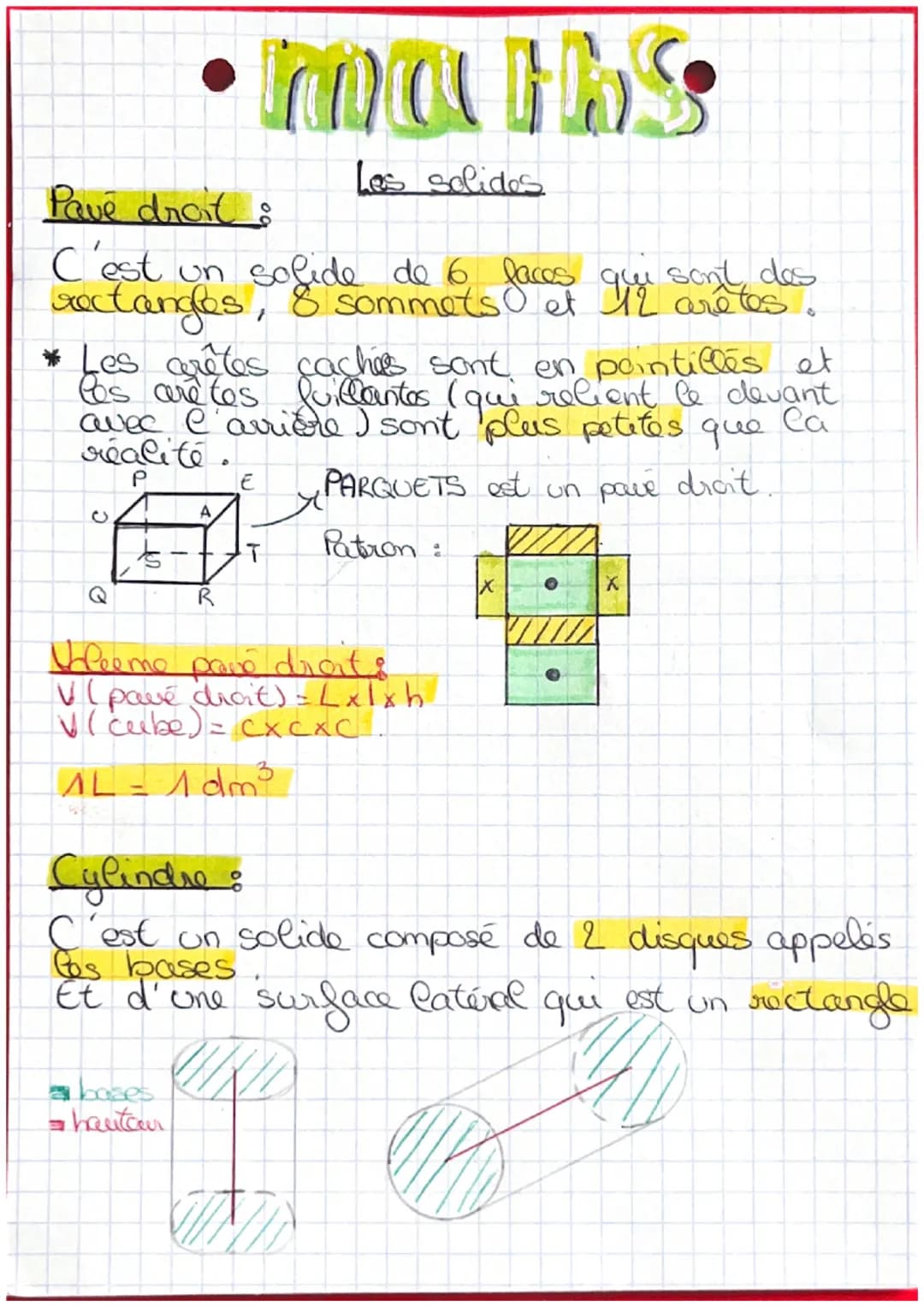 Pave droit
C'est un sofide de 6 faces qui sont des
rectangles, 8 sommets et 12 arêtes.
* Les grêtes caches sont en pointillés et
arêtes fuil