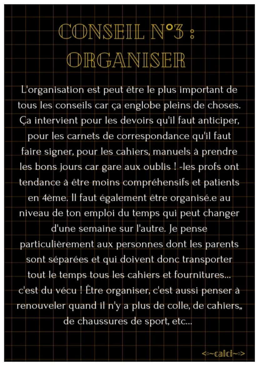 7 CONSEILS POUR UNE
QUATRIÈME ZEN
On dit souvent que la 4ème est l'année la plus
difficile mais relativise !! Ce n'est pas si différent
de l