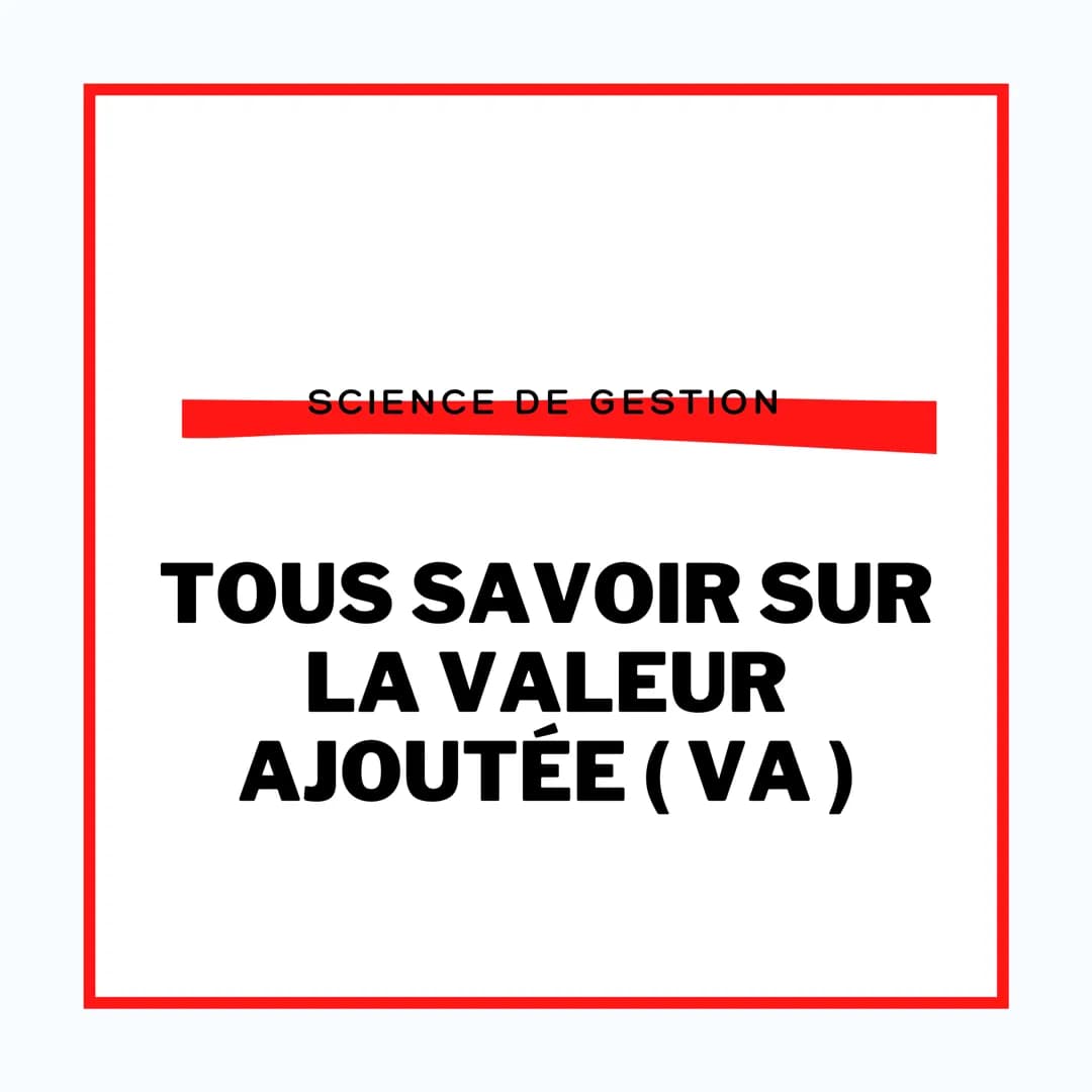 SCIENCE DE GESTION
TOUS SAVOIR SUR
LA VALEUR
AJOUTÉE (VA) LA VALEUR AJOUTÉE
CHIFFRE
D'AFFAIRES
VALEUR
AJOUTÉE
SDGN
CONSOMMATION
INTERMÉDIAIR