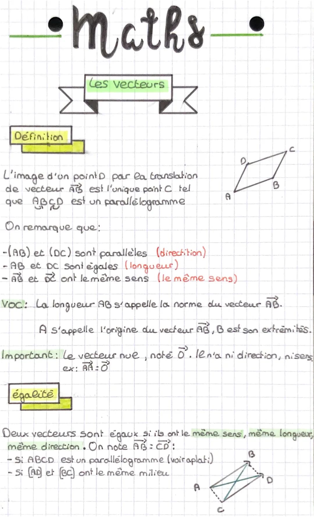 •Maths
Définition
Les vecteurs
égalité
D
0
B
A
L'image d'un point D par la translation
de vecteur ABS est l'unique point C tel
que ABCD est 