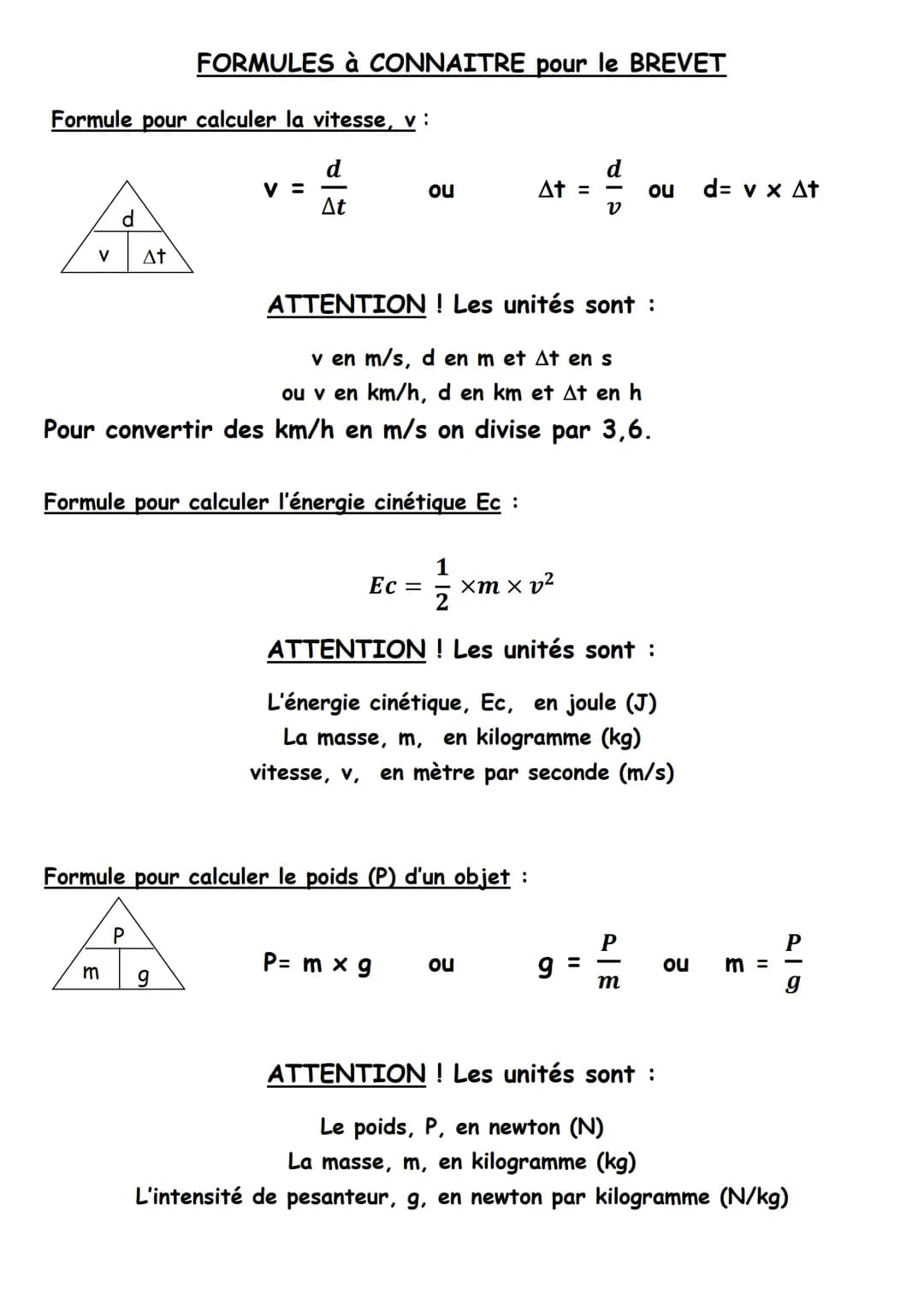 Formule pour calculer la vitesse, v :
V At
FORMULES à CONNAITRE pour le BREVET
m
V =
P
At
Formule pour calculer l'énergie cinétique Ec :
9
A