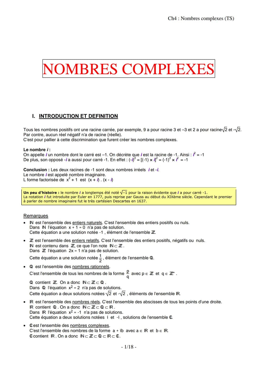 NOMBRES COMPLEXES
I. INTRODUCTION ET DEFINITION
Tous les nombres positifs ont une racine carrée, par exemple, 9 a pour racine 3 et -3 et 2 a