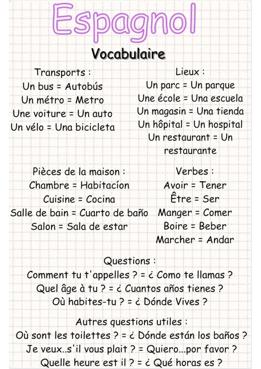 Espagnol
Vocabulaire
Transports:
Un bus = Autobús
Un métro Metro
Une voiture = Un auto
Un vélo Una bicicleta
Pièces de la maison :
Chambre H