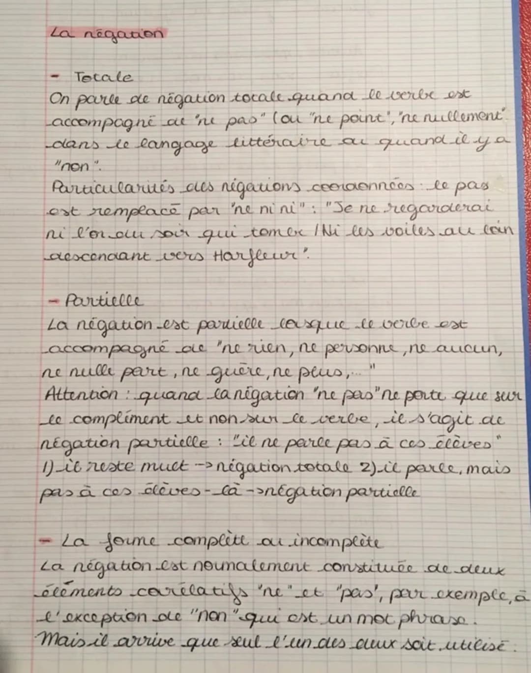 La négation
Totale
On parle de négation tocale quand le verbe est
accompagné de ne pas" (ou "ne point", "he nullement.
dans le langage litté