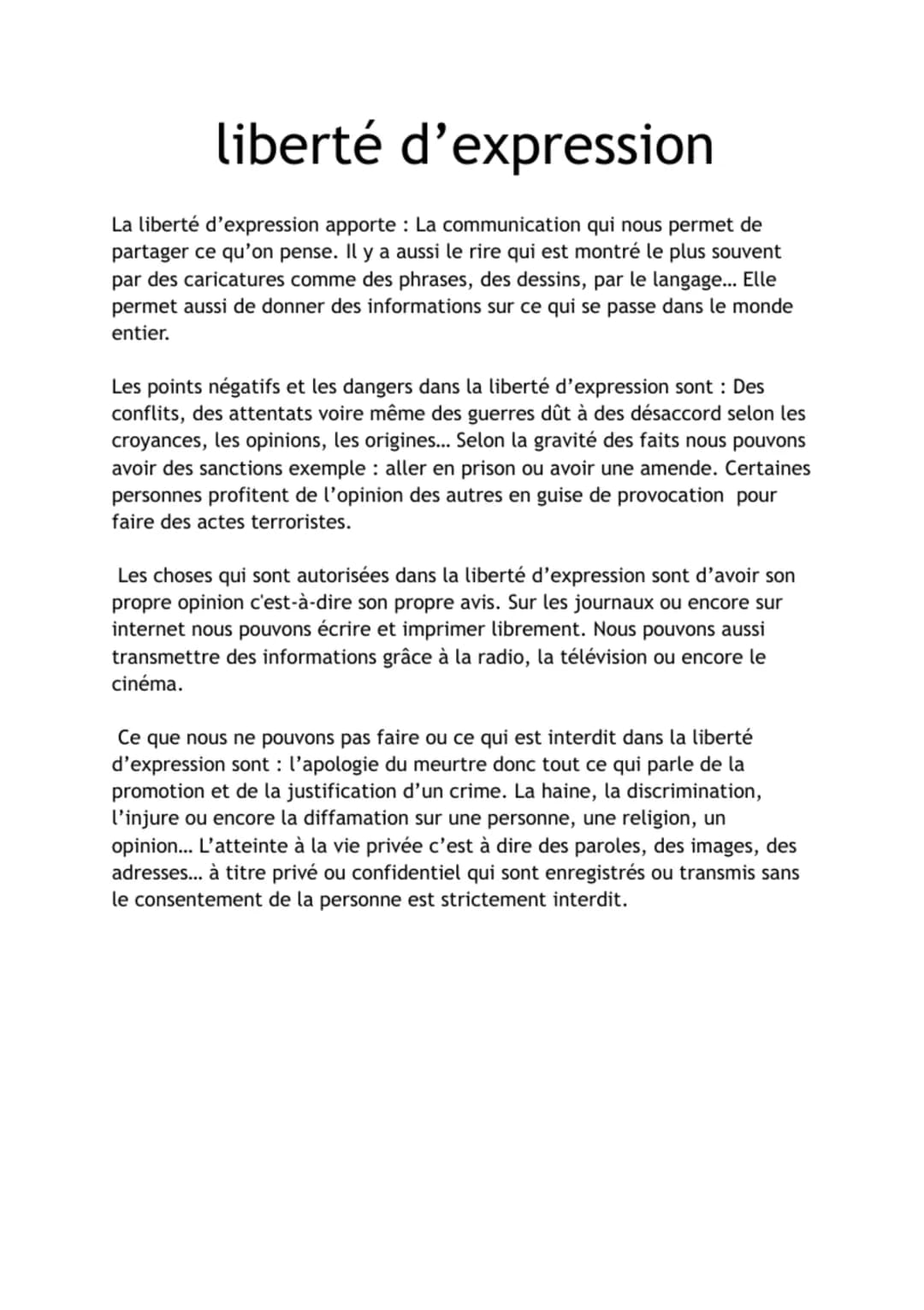 liberté d'expression
La liberté d'expression apporte : La communication qui nous permet de
partager ce qu'on pense. Il y a aussi le rire qui