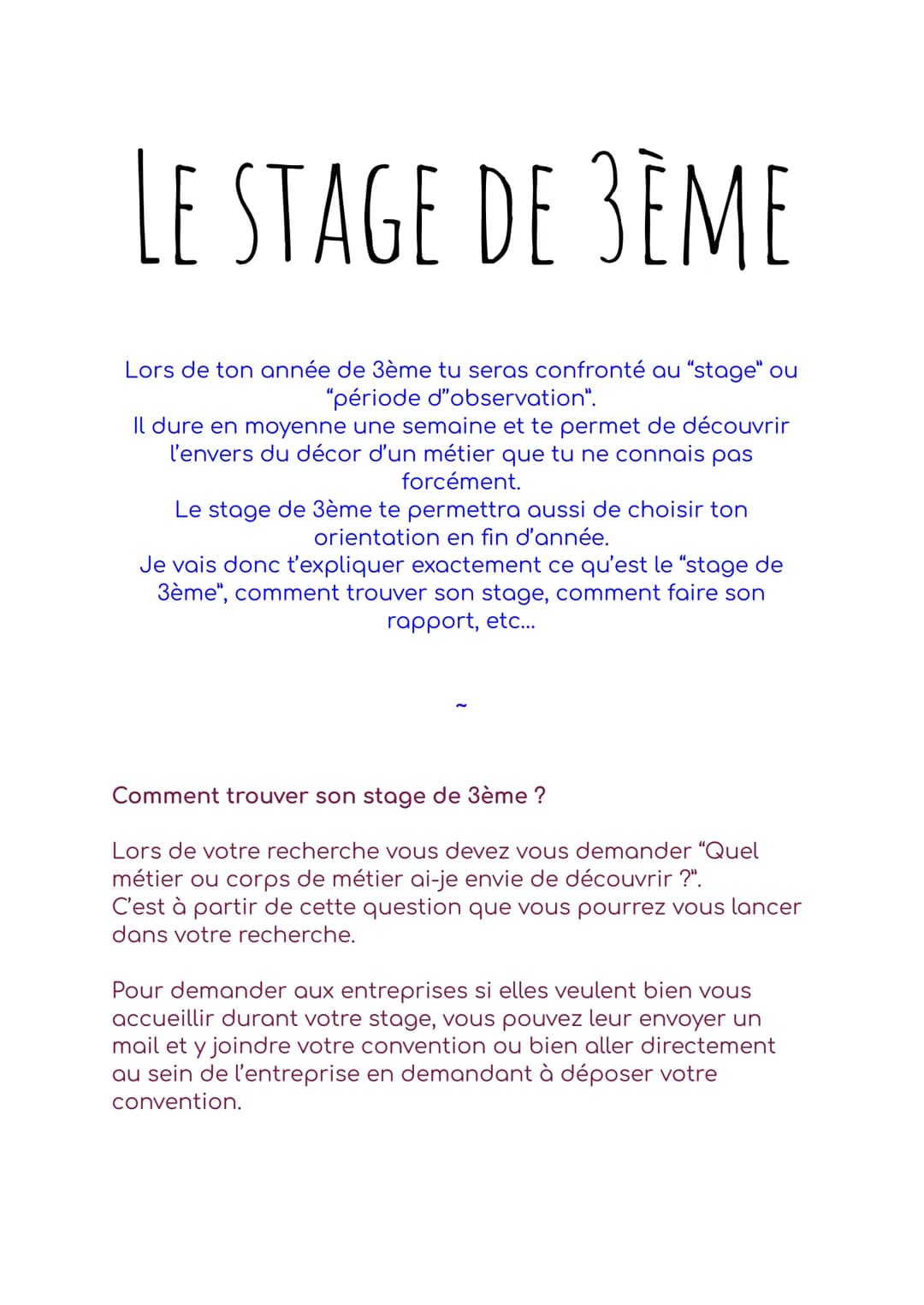LE STAGE DE 3EME
Lors de ton année de 3ème tu seras confronté au "stage" ou
"période d'observation".
Il dure en moyenne une semaine et te pe