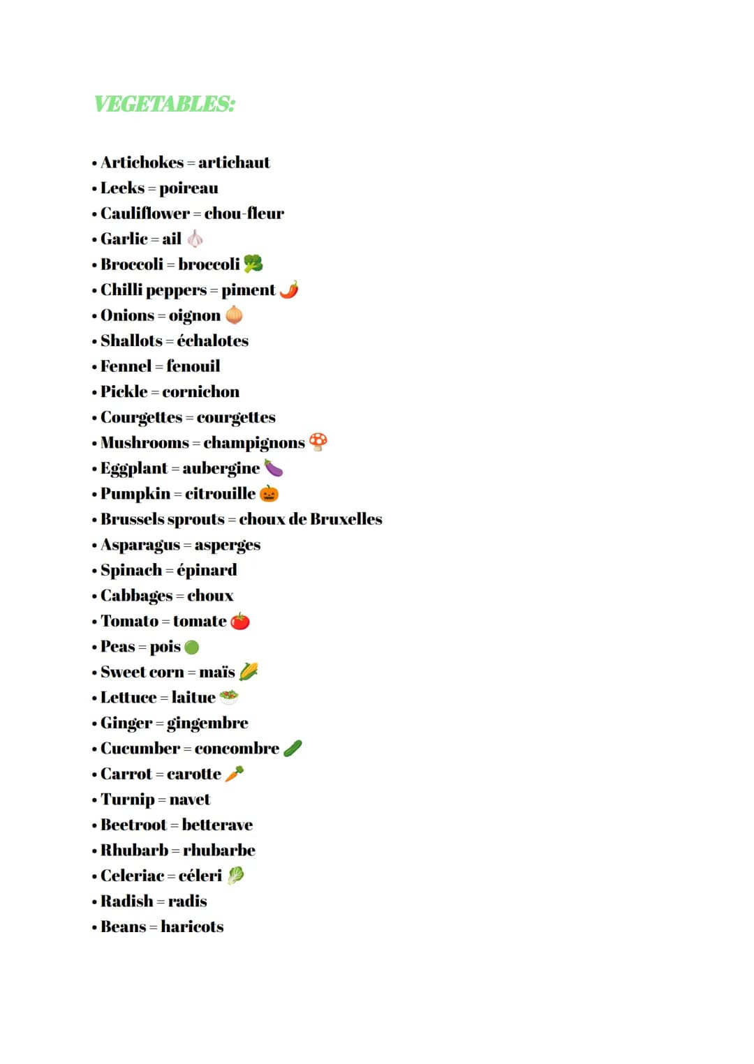 
<p>Here is a list of fruits in English:</p>
<ul>
<li>Cherry = cerise</li>
<li>Apricot = abricot</li>
<li>Banana = banane</li>
<li>Peach = p