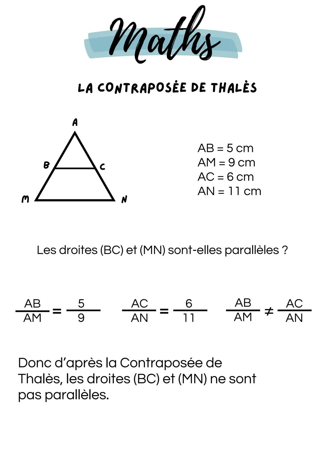 # Maths

LA CONTRAPOSÉE DE THALĖS

![M](attachment:M)
A

B

C

![N](attachment:N)
N

AB = 5 cm
AM = 9 cm
AC = 6 cm
AN = 11 cm

Les droites (