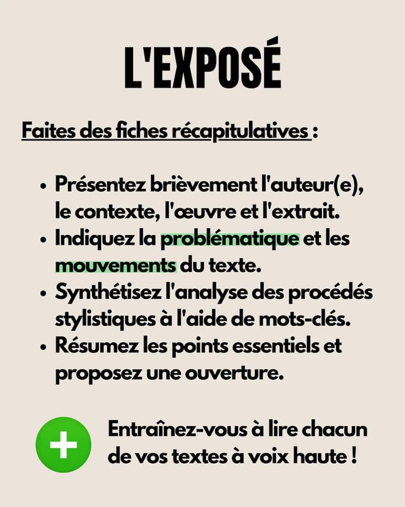 RÉUSSIR
l'oral du bac
DE FRANÇAIS Faites des fiches récapitulatives :
●
●
●
L'EXPOSÉ
Présentez brièvement l'auteur(e),
le contexte, l'œuvre 
